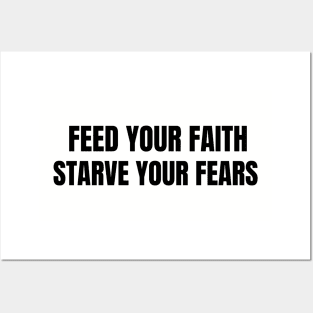 Feed your Faith starve your fears t-shirt, hoodies and arts Posters and Art